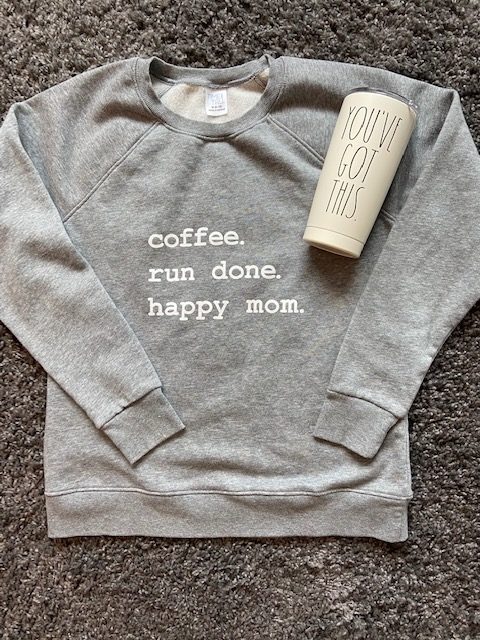 Coffee. Run Done. Happy Mom. // sweatshirt // grey